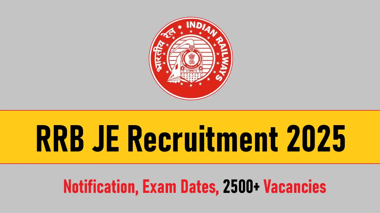 RRB JE Recruitment 2025, Notification, Exam Dates, 2500+ Vacancies